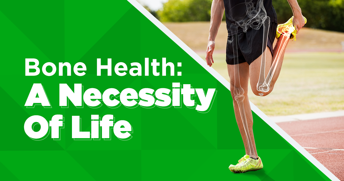 Bone Health: A Necessity of Life